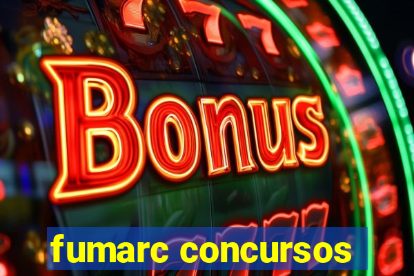 fumarc concursos